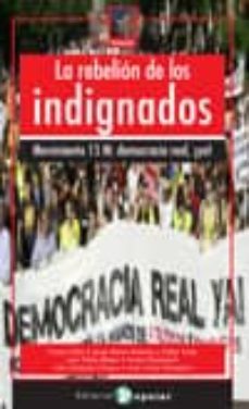 la rebelion de los indignados: movimiento 15-m: democracia real ¡ ya!-carlos taibo-esther vivas-josep maria antentas-9788478844975