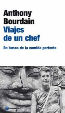 viajes de un chef: en busca de la comida perfecta-anthony bourdain-9788479019075