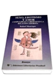 sexo, erotismo y amor: complejidad y libertad en la relacion amor osa-9788479543075