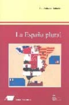 la españa plural: nacion, nacionalidades y regiones-9788479911775