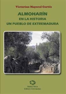 almoharin en la historia: un pueblo de extremadura-victorino mayoral cortes-9788480101875