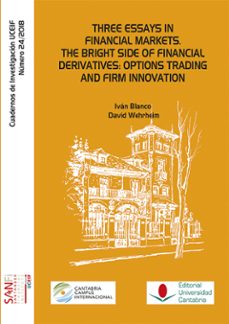 three essays in financial markets: the bright side of financial derivatives: options trading and firm innovation-ivan blanco sanchez-david wehrheim-9788481028775