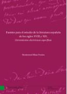 fuentes para el estudio de la literatura española de los siglos xviii y xix. herramientas electronicas especificas-9788481585575