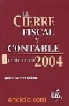 el cierre fiscal y contable: ejercicio 2004-9788482354675