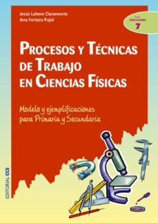 procesos y tecnicas de trabajo en ciencias fisicas: modelo y ejem plificaciones para primaria y secundaria-9788483169575