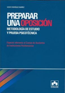preparar una oposicion: metodologia de estudio y prueba psicotecn ica. especial referencia al cuerpo de ayudantes de instituciones penitenciarias-9788483422175