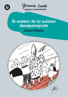 germanes crosto, agencia d investigacio: el miseri de la momia desapareguda-anna cabeza-9788483438275