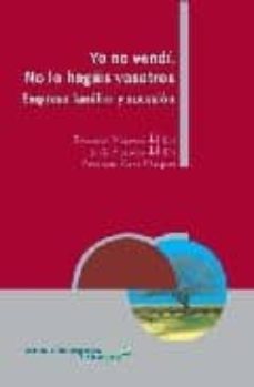 yo no vendi. no lo hagais vosotros: empresa familiar y sucesion-francisco negreira del rio-jesus negreira del rio-9788484083375