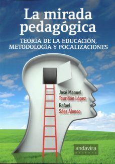 mirada pedagogica. teoria de la educacion, metodologia y focalizaciones-jose m. touriñan lopez-9788484088875