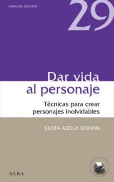 dar vida al personaje: tecnicas para crear personajes inolvidable s-9788484289975