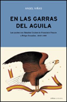 en las garras del aguila: los pactos con estados unidos de franci sco franco a felipe gonzalez, 1945-1995-9788484324775