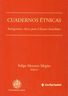 cuadernos etnicas: inmigrantes, claves para el futuro inmediato-felipe morente mejias-9788484390275