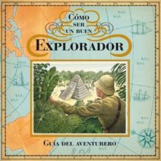 como ser un buen explorador: guia del aventurero-9788484414575