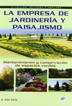 la empresa de jardineria y paisajismo: mantenimiento y conservaci on de espacios verdes-serafin ros orta-9788484762775