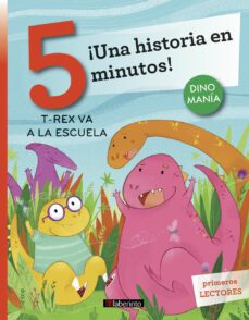 ¡una historia en 5 minutos! t-rex va a la escuela-stefano bordiglioni-9788484839675