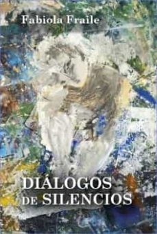 dialogos de silencios-fabiola fraile-9788486115975