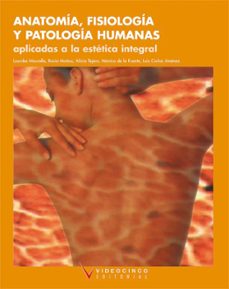 anatomia, fisiologia y patologia humanas aplicadas a estetica int egral (ciclo formativo grado superior)-lourdes mourelle mosqueira-9788487190575