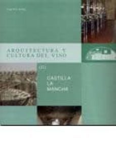 arquitectura y cultura del vino ii: castilla la mancha-9788489150775