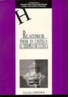 relaciones de poder en castilla: el ejemplo de cuenca-joaquin saul garcia marchante-angel luis lopez villaverde-9788489492875