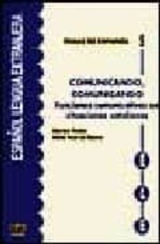 comunicando, comunicando: funciones comunicativas en situaciones cotidianas-miguel rollan-maria ruiz de gauna moreno-9788489756175