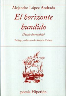 el horizonte hundido-alejandro lopez andrada-9788490020975