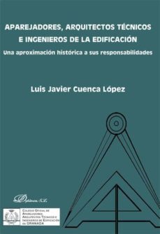 aparejadores, arquitectos tecnicos e ingenieros de la edificacion-luis javier cuenca lopez-9788490315675