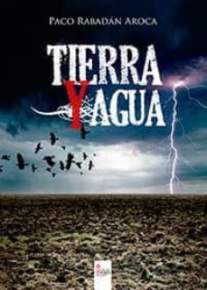 tierra y agua-paco rabadan aroca-9788490505175