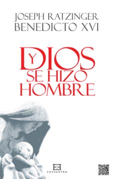 y dios se hizo hombre-joseph benedicto xvi ratzinger-9788490551875