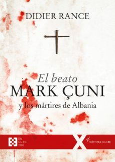 el beato mark çuni y los martires de albania-didier rance-9788490559475