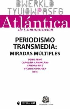 periodismo transmedia: miradas multiples-carolina eugenia campalans moncada-9788490642375