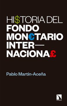 historia del fondo monetario internacional-pablo martin aceña manrique-9788490976975