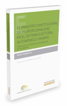el principio constitucional de proporcionalidad en el sistema electoral autonomico canario-rafael alvarez gil-9788490983775