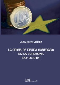 la crisis de deuda soberana en la eurozona 2010-2015. (ebook)-juan calvo vergez-9788491481775