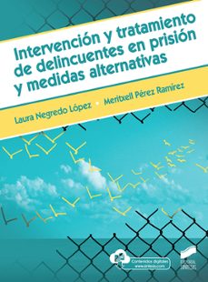 intervencion y tratamiento de delincuentes en prision y medidas a lternativas-laura negredo lopez-meritxell perez ramirez-9788491713975