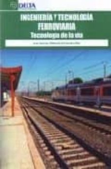 ingenieria y tecnologia ferroviaria: tecnologia de la via-9788492453375