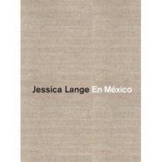 en mexico-julio trujillo-jessica lange-9788492480975