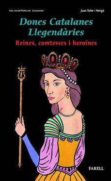 dones catalanes: llegendaries reines comtesses i heroines-joan soler i amigo-9788492811175