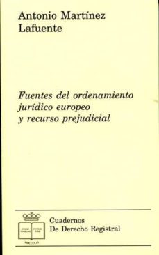 fuentes del ordenamiento juridico euorpeo y recurso prejudicial-antonio martinez lafuente-9788492884575