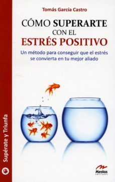 como superarse con el estres positivo-tomas garcia castro-9788492892075