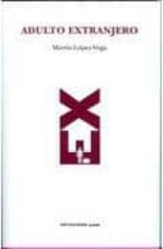 adulto extranjero-martin lopez vega-9788492975075