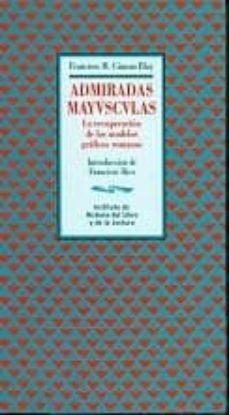 admiradas mayusculas: la recuperacion de los modelos graficos rom anos-francisco m. gimeno blay-francisco rico-9788493350475