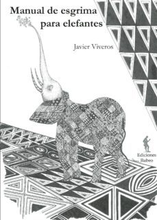 manual de esgrima para elefantes-javier viveros-9788493986575