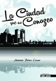 la ciudad que no conozco-antonio perez cozar-9788494129575
