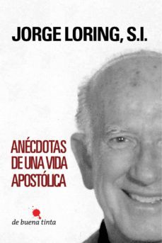 anecdotas de una vida apostolica-jorge loring-9788494148675