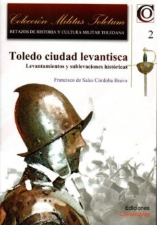 toledo ciudad levantisca-francisco de sales cordoba bravo-9788494198175