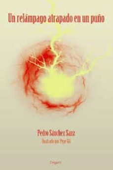 un relampago atrapado en un puño-pedro sanchez sanz-9788494209475