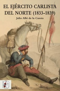 el ejercito carlista del norte (1833-1839)-9788494518775