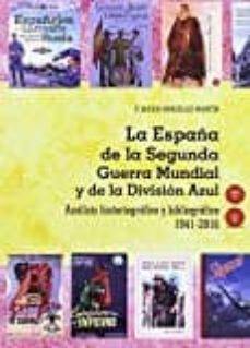 la españa de la segunda guerra mundial y de la division azul. analisis historiografico y bibliografico 1941-2016-francisco javier gonzalez martin-9788494642975