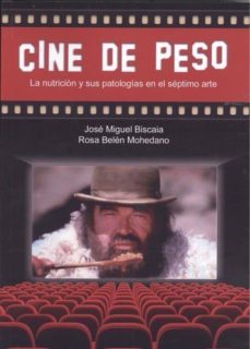 cine de peso: la nutricion y sus patologias en el septimo arte-jose miguel biscaia fernandez-rosa belen mohedano del pozo-9788494795275