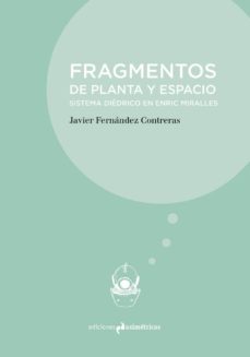 fragmentos de planta y espacio: sistema diedrico en enric miralles-javier fernandez contreras-9788494917875